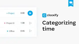 Clockify Tutorial: Categorizing Time