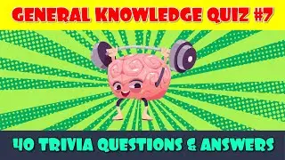 General Knowledge Trivia Quiz (Part 7)