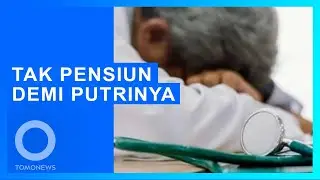 Dokter Tidak Bisa Pensiun Demi Sokong Hidup Putrinya yang Berusia 50 Tahun - TomoNews