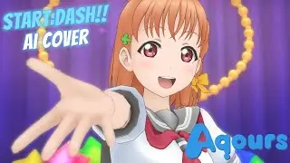 START:DASH!! ( AI Cover ) - Aqours SIFAS MV | µ's