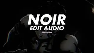 Noir - sho ( Edit Audio )