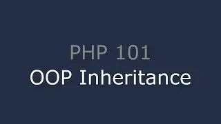 PHP 101 - OOP Inheritance