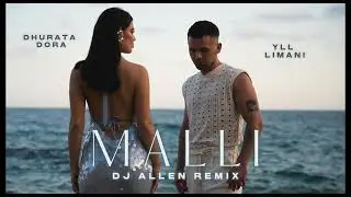 DHURATA DORA x YLL LIMALI - MALLI (DJ Allen Remix) !ORIENTAL! HIT