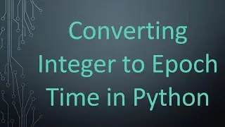 Converting Integer to Epoch Time in Python