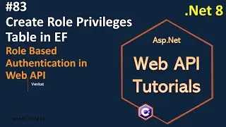 Part 83 Create Role Privileges Table in Entity Framework in Web API .Net 8, 7, 6 ||  @NehanthWorld