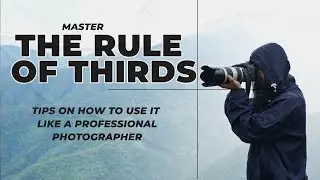 Master the RULE OF THIRDS || Tips on How to Use It Like a Professional Photographer