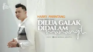 DI LUA GALAK DI DALAM MANANGIH - HARRY PARINTANG (OFFICIAL MUSIC VIDEO 2023)