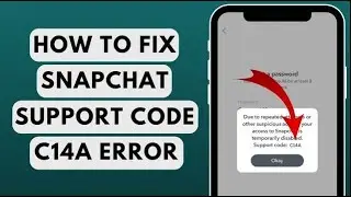 How to Fix Snapchat Support Code C14A Error in 2023 ?