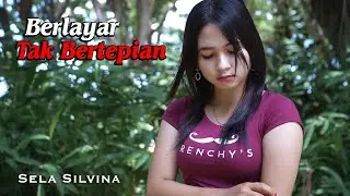 Berlayar Tak Bertepian (ELLA) ~ cover Sela Silvina