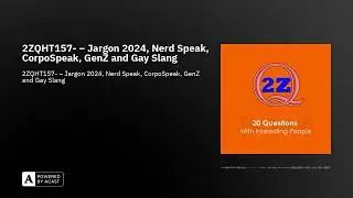 2ZQHT157- – Jargon 2024, Nerd Speak, CorpoSpeak, GenZ and Gay Slang