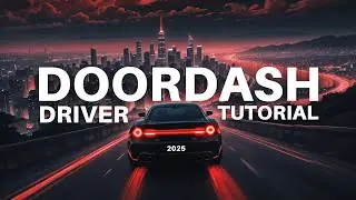 How to Use the Doordash Driver App: Full Tutorial 2024 & 2025