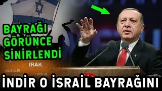 Erdoğan IRAK'TA İSRAİL BAYRAĞINI GÖRDÜ! İNDİR ULAN O BAYRAĞI