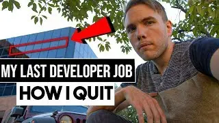 My Last Developer Job - How I quit  |  