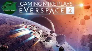 First Play | Everspace 2 | Backer Early Access Gameplay 01