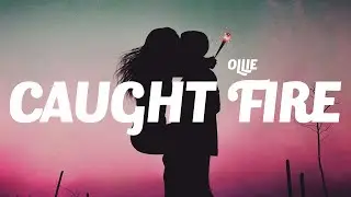 Ollie - caught fire (Lyrics)