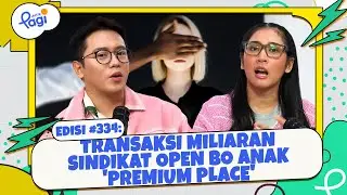 Edisi #334: Transaksi Miliaran Sindikat Open BO Anak Premium Place