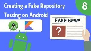 Creating a Fake Repository for Testing - Testing on Android - Part 8