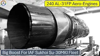 240 AL-31FP Aero-Engines | Big Boost For IAF Sukhoi Su-30MKI Fleet