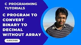 How to write C program to convert binary number into decimal equivalent without using array Part-23