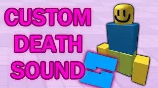 How To Make A CUSTOM DEATH SOUND In ROBLOX Studio