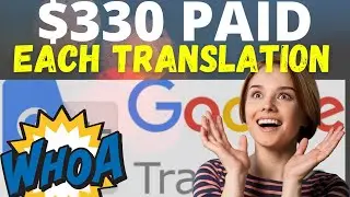 Make $330 Daily With Google Translate(FREE Make Money Online)