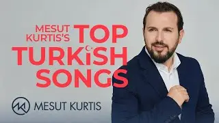 Mesut Kurtis - Top Turkish Songs | Live Stream