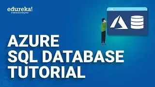 Azure SQL Database Tutorial | Azure SQL Overview | Microsoft Azure Training | Edureka Rewind