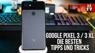 Google Pixel 3 & Pixel 3 XL - Die besten Tipps und Tricks - Android 9 Pie [Deutsch/German]