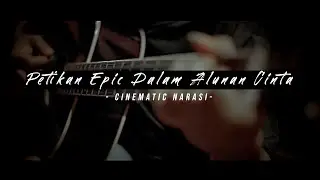 Petikan Epic Dalam Alunan Cinta | Video Cinematic Narasi