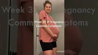 37 weeks pregnant symptoms #bellyprogression