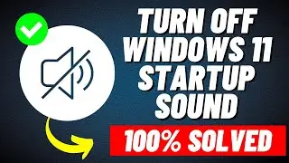 How to Turn Off Windows 11 Startup Sound | Disable Windows 11 Startup Sound [Tutorial]