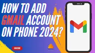 How To Add Gmail Account On Phone 2024?