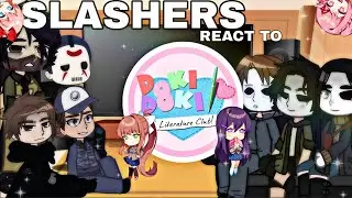 Slashers react to DDLC // Doki Doki Literature club // Gacha