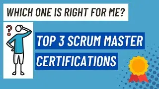 Top 3 Scrum Master Certifications - Which one is right for me?