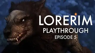 LoreRim - Playthrough - Episode 5