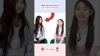 Idols who got hate for their attitude 