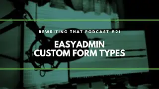 Session 21: EasyAdmin Custom Form Types