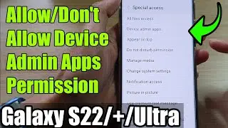 Galaxy S22/S22+/Ultra: How to Allow/Don't Allow Device Admin Apps Permission