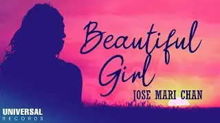 Jose Mari Chan - Beautiful Girl (Official Lyric Video)