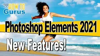 Adobe Photoshop Elements 2021 Release New Features Review