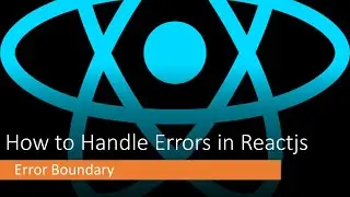 How to Handle Errors in Reactjs | Error Boundary