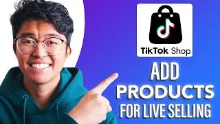 How To Add Products To TikTok Shop For Live Selling (SIMPLE & Easy Guide!)