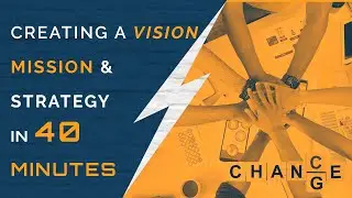 Creating a Vision, Mission, and Strategy That Works