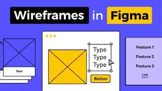 How I Create Wireframes in Figma (Tutorial)