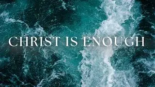 Christ Is Enough | 2 Hours of Calm Christian Instrumental Music