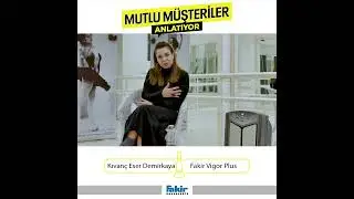 Fakir Vigor Plus / Mutlu Müşteriler Anlatıyor / Kıvanç Eser Demirkaya