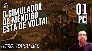 HOBO: TOUGH LIFE #1 - SIMULADOR DE MENDIGO ESTÁ DE VOLTA!