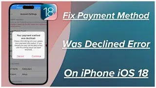 How to Fix Your Payment Method Was Declined on iPhone / Payment Method Declined App Store iOS 18