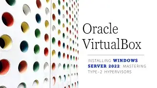 Type-2 Hypervisor Magic: IT Admins' Guide to Server 2022 on VirtualBox