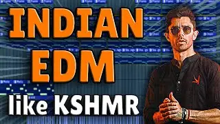 How To Make An Indian EDM Banger Like KSHMR | FL Studio Tutorial